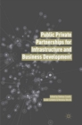 Public Private Partnerships for Infrastructure and Business Development : Principles, Practices, and Perspectives - eBook