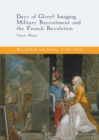 Days of Glory? : Imaging Military Recruitment and the French Revolution - eBook