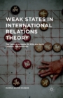 Weak States in International Relations Theory : The Cases of Armenia, St. Kitts and Nevis, Lebanon, and Cambodia - eBook