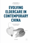 Evolving Eldercare in Contemporary China : Two Generations, One Decision - eBook