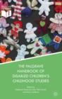 The Palgrave Handbook of Disabled Children's Childhood Studies - eBook