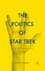 The Politics of Star Trek : Justice, War, and the Future - eBook