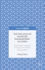 The Politics of Disaster Management in China : Institutions, Interest Groups, and Social Participation - eBook