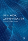 Digital Media, Culture and Education : Theorising Third Space Literacies - eBook