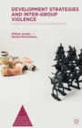 Development Strategies and Inter-Group Violence : Insights on Conflict-Sensitive Development - eBook