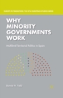 Why Minority Governments Work : Multilevel Territorial Politics in Spain - eBook