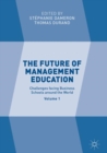 The Future of Management Education : Volume 1: Challenges facing Business Schools around the World - eBook