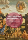 Affect Theory and Early Modern Texts : Politics, Ecologies, and Form - eBook