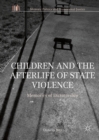 Children and the Afterlife of State Violence : Memories of Dictatorship - eBook