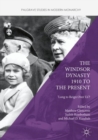 The Windsor Dynasty 1910 to the Present : 'Long to Reign Over Us'? - eBook
