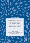 An Examination of Asian and Pacific Islander LGBT Populations Across the United States : Intersections of Race and Sexuality - eBook