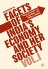Facets of India's Economy and Her Society Volume I : Recent Economic and Social History and Political Economy - eBook