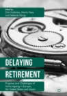 Delaying Retirement : Progress and Challenges of Active Ageing in Europe, the United States and Japan - eBook