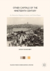 Other Capitals of the Nineteenth Century : An Alternative Mapping of Literary and Cultural Space - eBook