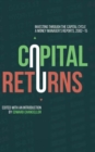 Capital Returns : Investing Through the Capital Cycle: A Money Manager’s Reports 2002-15 - Book