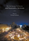 The Arab Spring, Civil Society, and Innovative Activism - eBook