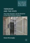 Terrorism and the State : Intra-state Dynamics and the Response to Non-State Political Violence - eBook
