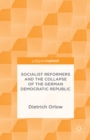 Socialist Reformers and the Collapse of the German Democratic Republic - eBook