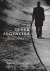 Queer Argentina : Movement Towards the Closet in a Global Time - eBook