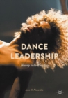 Dance Leadership : Theory Into Practice - eBook