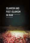 Islamism and Post-Islamism in Iran : An Intellectual History - eBook