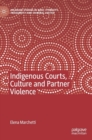 Indigenous Courts, Culture and Partner Violence - Book
