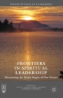 Frontiers in Spiritual Leadership : Discovering the Better Angels of Our Nature - eBook