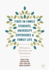 First-in-Family Students, University Experience and Family Life : Motivations, Transitions and Participation - eBook