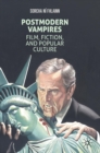 Postmodern Vampires : Film, Fiction, and Popular Culture - Book