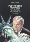 Postmodern Vampires : Film, Fiction, and Popular Culture - eBook
