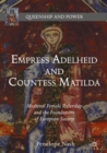 Empress Adelheid and Countess Matilda : Medieval Female Rulership and the Foundations of European Society - eBook