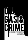 Oil, Gas, and Crime : The Dark Side of the Boomtown - eBook