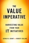 The Value Imperative : Harvesting Value from Your IT Initiatives - eBook