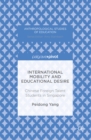 International Mobility and Educational Desire : Chinese Foreign Talent Students in Singapore - eBook