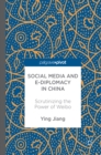 Social Media and e-Diplomacy in China : Scrutinizing the Power of Weibo - eBook