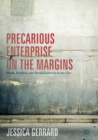 Precarious Enterprise on the Margins : Work, Poverty, and Homelessness in the City - eBook