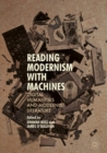 Reading Modernism with Machines : Digital Humanities and Modernist Literature - eBook