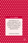 Materiality and Subject in Marxism, (Post-)Structuralism, and Material Semiotics - eBook