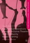Creative Collaborations through Inclusive Theatre and Community Based Learning : Students in Transition - eBook