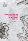 Islam and Competing Nationalisms in the Middle East, 1876-1926 - eBook
