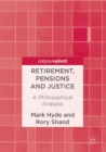 Retirement, Pensions and Justice : A Philosophical Analysis - eBook