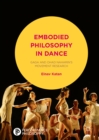 Embodied Philosophy in Dance : Gaga and Ohad Naharin's Movement Research - eBook