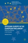 Opposing Europe in the European Parliament : Rebels and Radicals in the Chamber - eBook