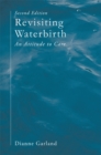Revisiting Waterbirth : An Attitude to Care - Book