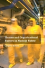 Human and Organizational Factors in Nuclear Safety : The French Approach to Safety Assessments - Book