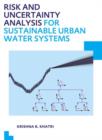Risk and Uncertainty Analysis for Sustainable Urban Water Systems : UNESCO-IHE PhD Thesis - Book