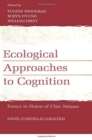 Ecological Approaches to Cognition : Essays in Honor of Ulric Neisser - Book