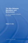 The War Between Mentalism and Behaviorism : On the Accessibility of Mental Processes - Book