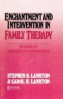 Enchantment and Intervention in Family Therapy : Training in Ericksonian Approaches - Book