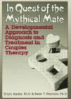 In Quest of the Mythical Mate : A Developmental Approach To Diagnosis And Treatment In Couples Therapy - Book